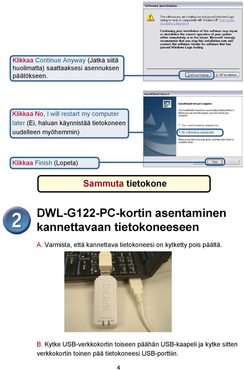 (Lopeta) Sammuta tietokone DWL-G122-PC-kortin asentaminen kannettavaan tietokoneeseen A.