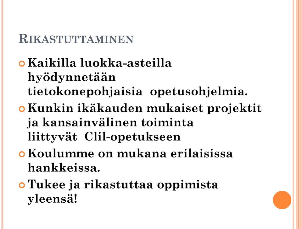 Kunkin ikäkauden mukaiset projektit ja kansainvälinen toiminta