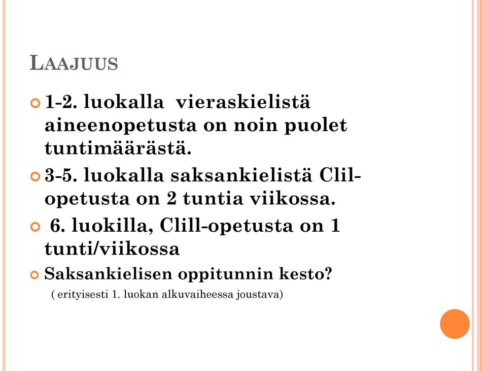 3-5. luokalla saksankielistä Clilopetusta on 2 tuntia viikossa. 6.