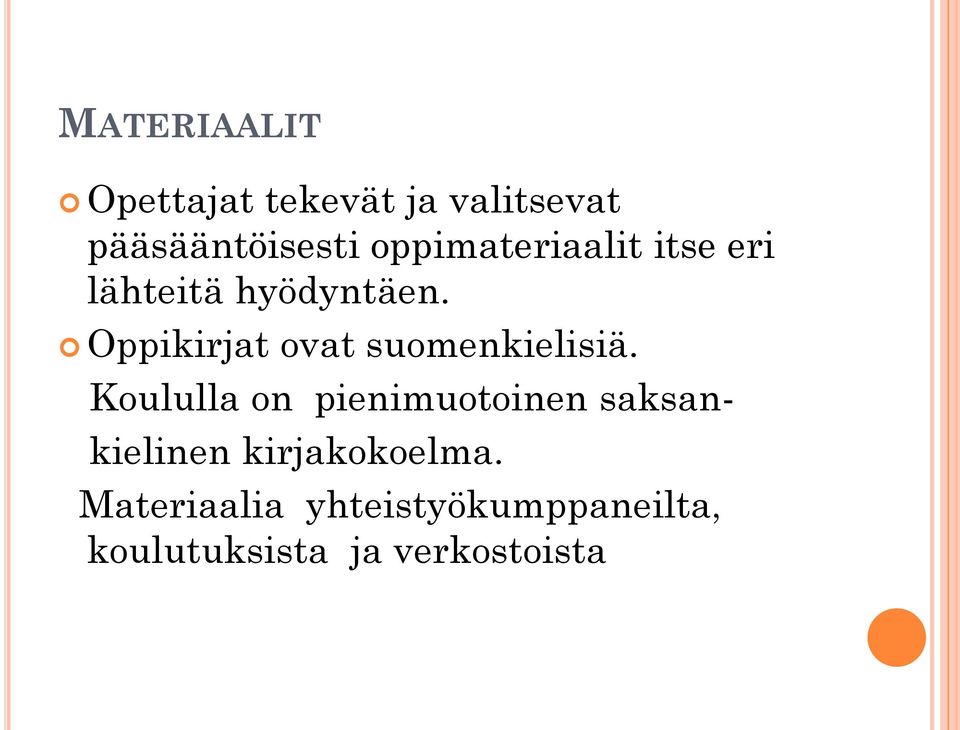 Oppikirjat ovat suomenkielisiä.