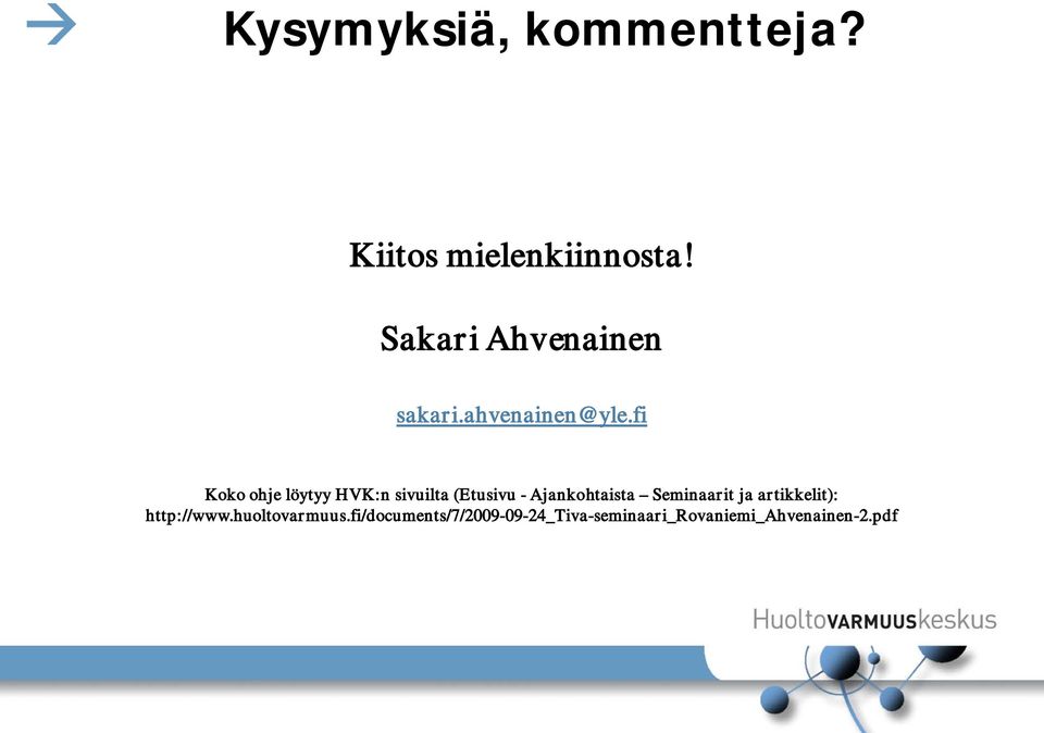 fi Koko ohje löytyy HVK:n sivuilta (Etusivu - Ajankohtaista