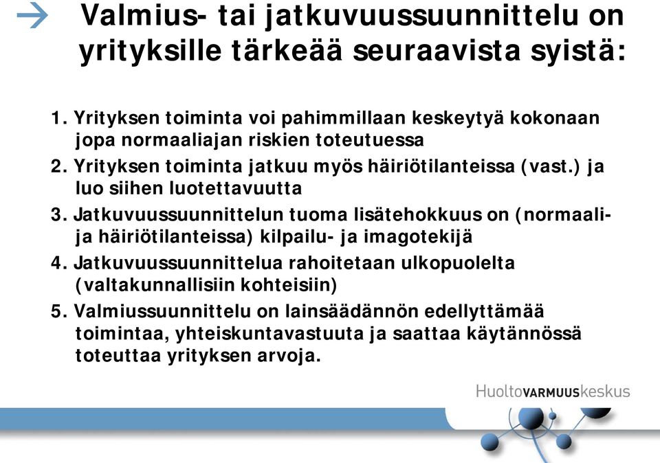 Yrityksen toiminta jatkuu myös häiriötilanteissa (vast.) ja luo siihen luotettavuutta 3.