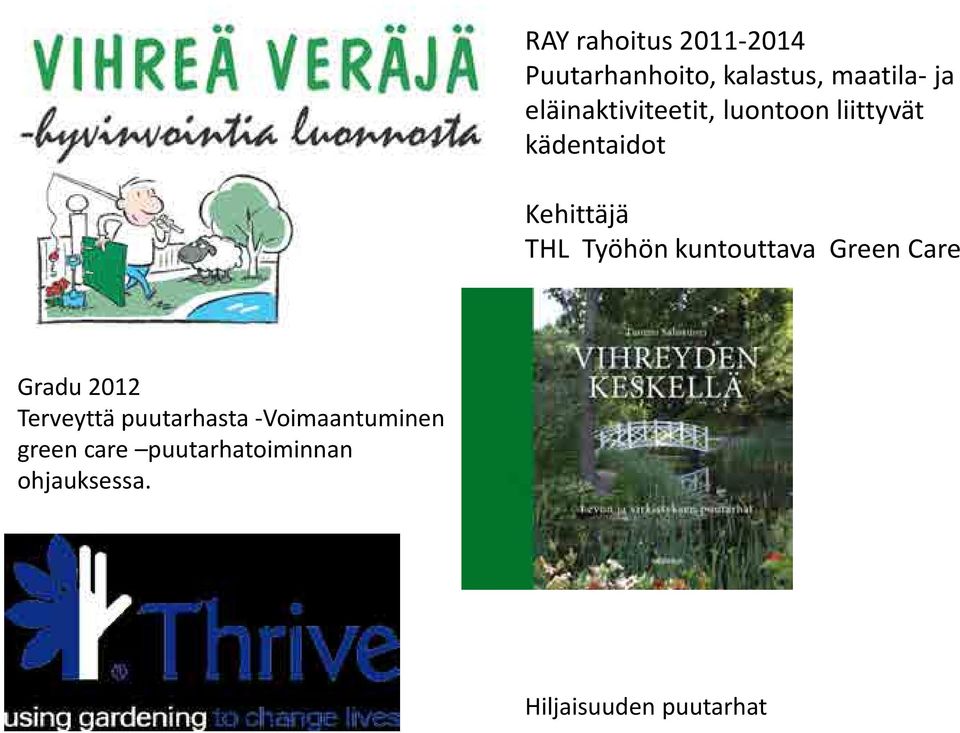 Työhön kuntouttava Green Care Gradu 2012 Terveyttä puutarhasta