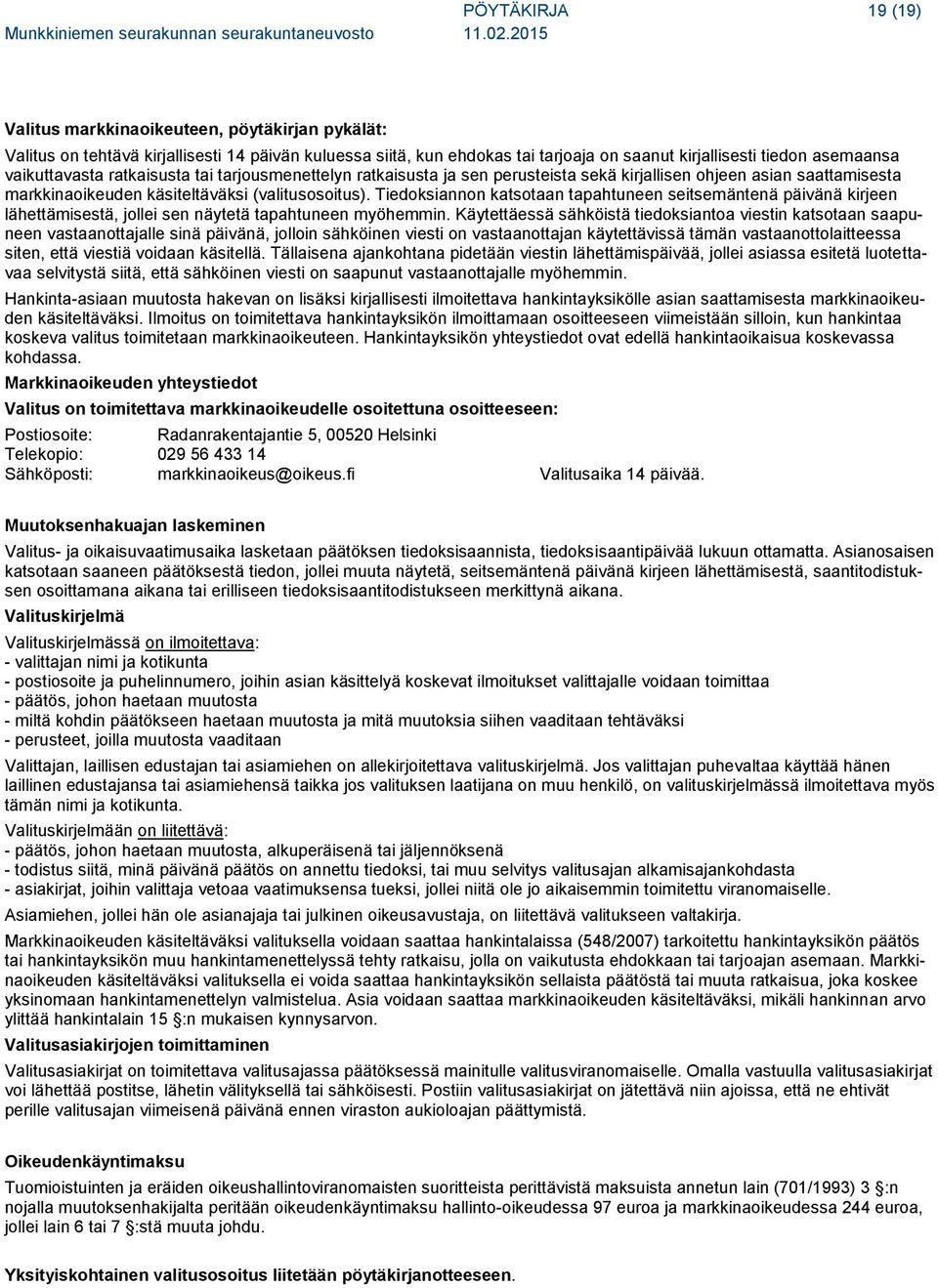 Tiedoksiannon katsotaan tapahtuneen seitsemäntenä päivänä kirjeen lähettämisestä, jollei sen näytetä tapahtuneen myöhemmin.