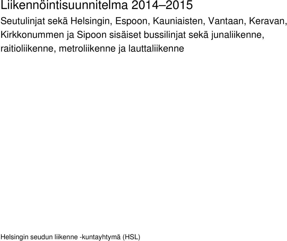 sisäiset bussilinjat sekä junaliikenne, raitioliikenne,