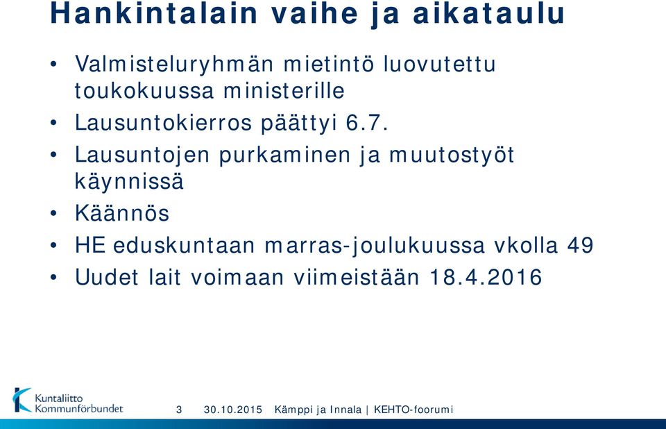 Lausuntojen purkaminen ja muutostyöt käynnissä Käännös HE