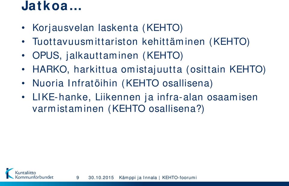 omistajuutta (osittain KEHTO) Nuoria Infratöihin (KEHTO osallisena)