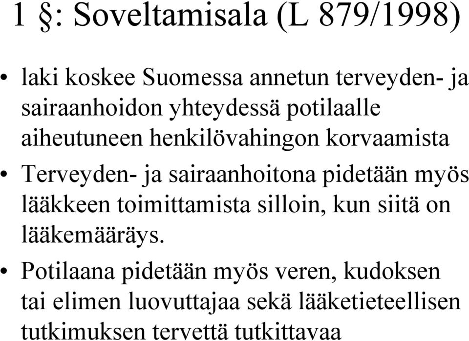 lääkkeen toimittamista silloin, kun siitä on lääkemääräys.