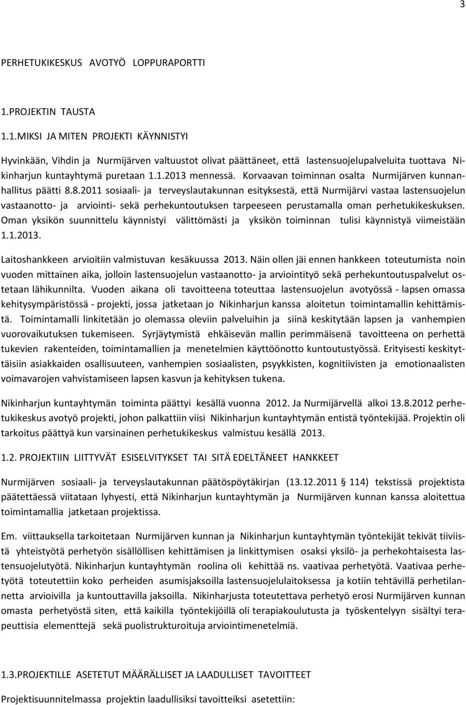 Korvaavan toiminnan osalta Nurmijärven kunnanhallitus päätti 8.