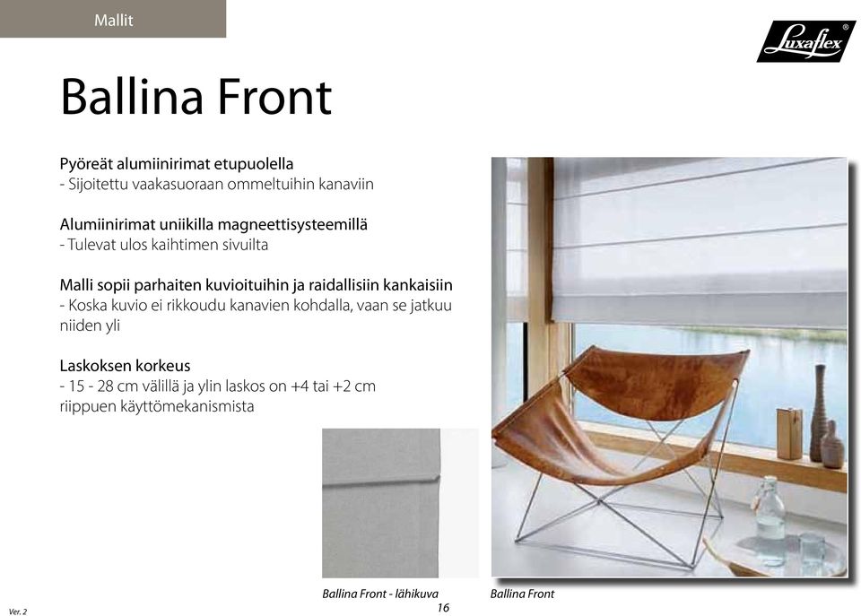 kuvioituihin ja raidallisiin kankaisiin - Koska kuvio ei rikkoudu kanavien kohdalla, vaan se jatkuu niiden yli