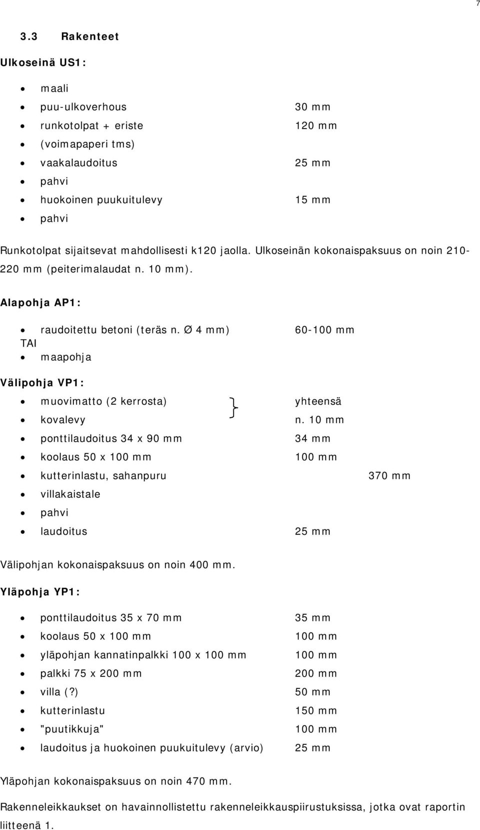 Ø 4 mm) 60-100 mm TAI maapohja Välipohja VP1: muovimatto (2 kerrosta) yhteensä kovalevy n.