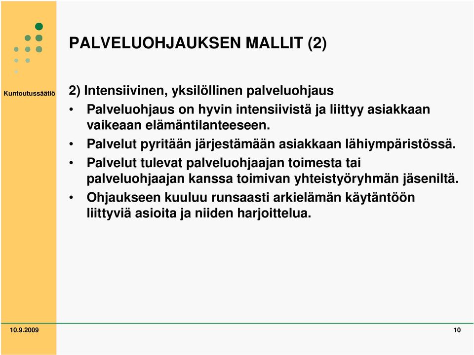 Palvelut pyritään järjestämään asiakkaan lähiympäristössä.