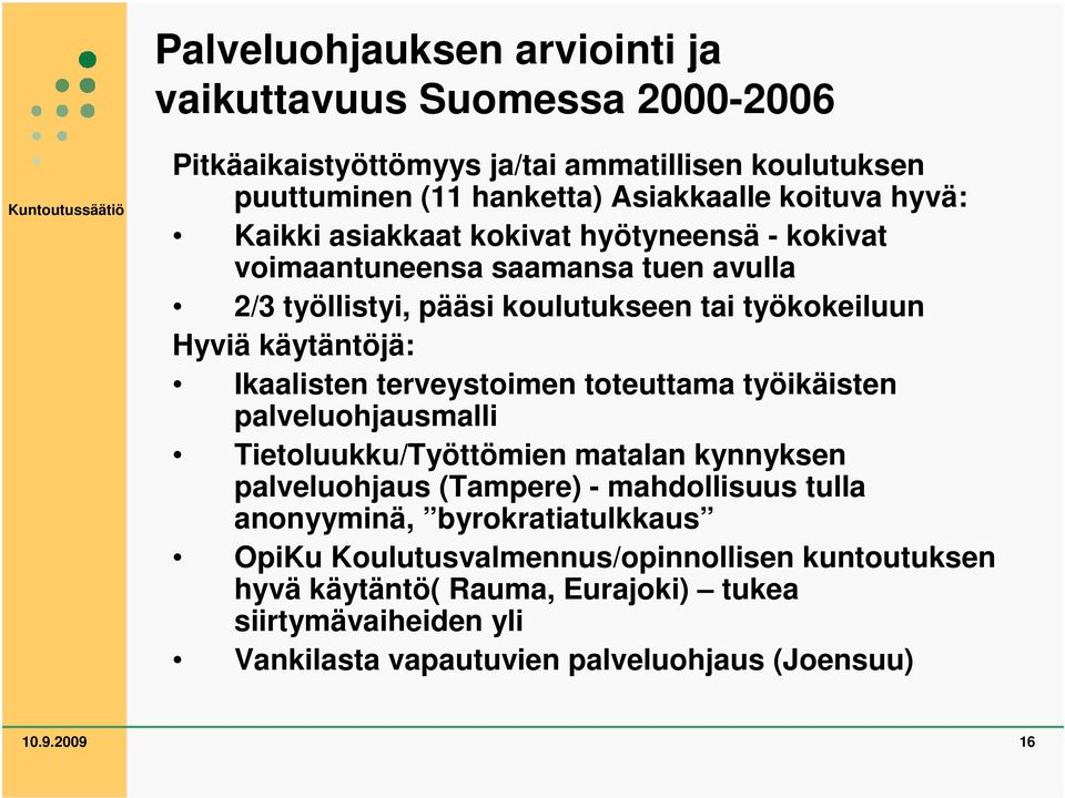 Ikaalisten terveystoimen toteuttama työikäisten palveluohjausmalli Tietoluukku/Työttömien matalan kynnyksen palveluohjaus (Tampere) - mahdollisuus tulla anonyyminä,