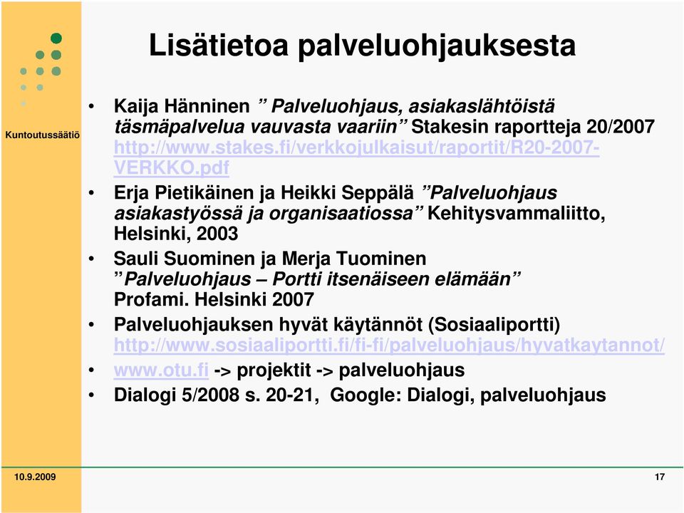 pdf Erja Pietikäinen ja Heikki Seppälä Palveluohjaus asiakastyössä ja organisaatiossa Kehitysvammaliitto, Helsinki, 2003 Sauli Suominen ja Merja Tuominen
