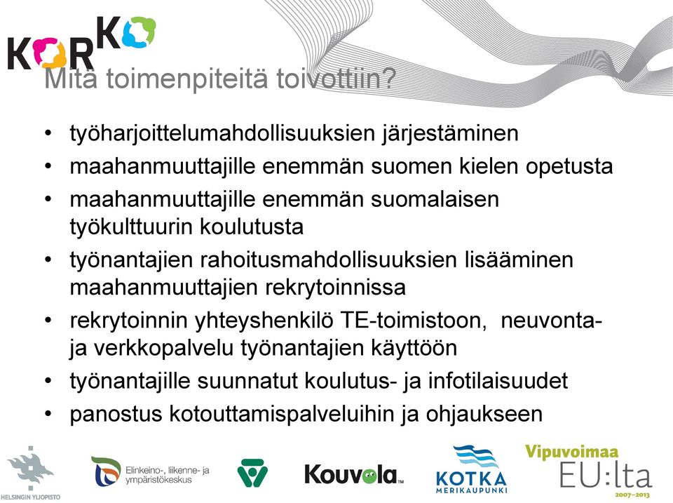 enemmän suomalaisen työkulttuurin koulutusta työnantajien rahoitusmahdollisuuksien lisääminen maahanmuuttajien