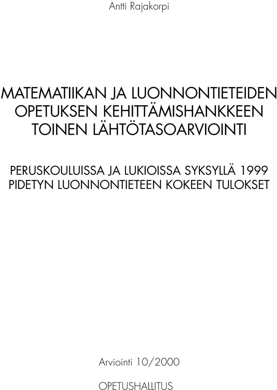 PERUSKOULUISSA JA LUKIOISSA SYKSYLLÄ 1999 PIDETYN