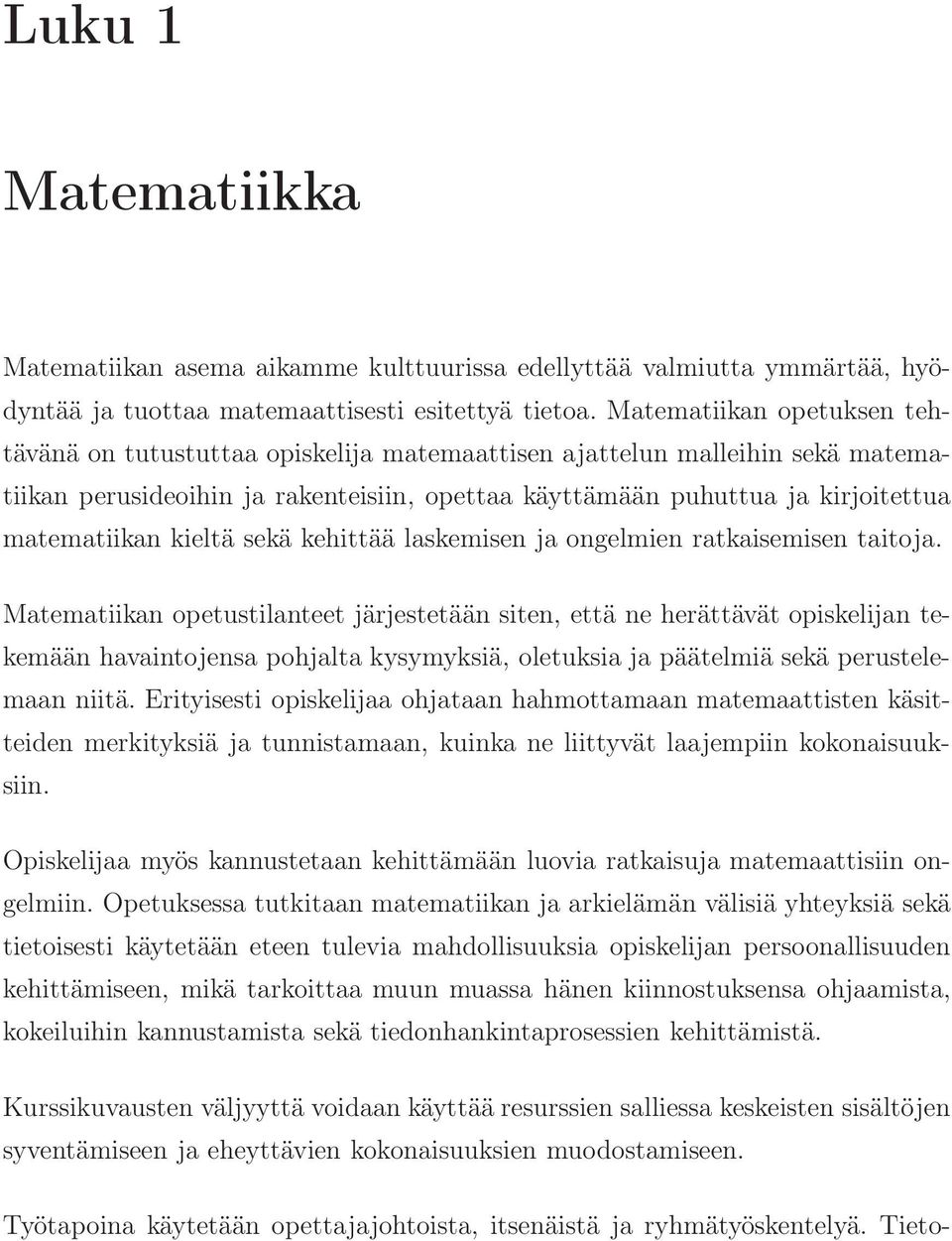 kieltä sekä kehittää laskemisen ja ongelmien ratkaisemisen taitoja.