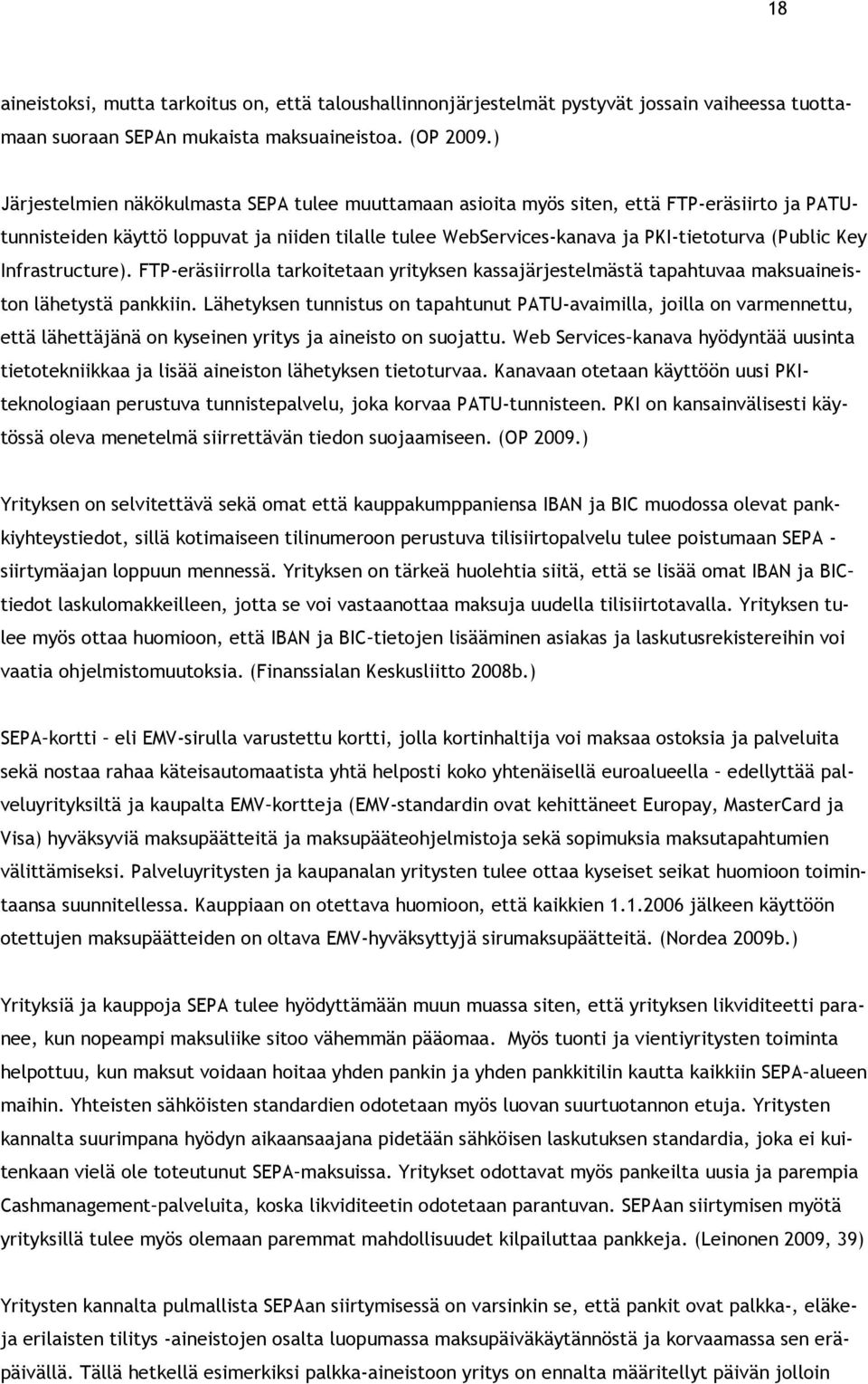 Infrastructure). FTP-eräsiirrolla tarkoitetaan yrityksen kassajärjestelmästä tapahtuvaa maksuaineiston lähetystä pankkiin.