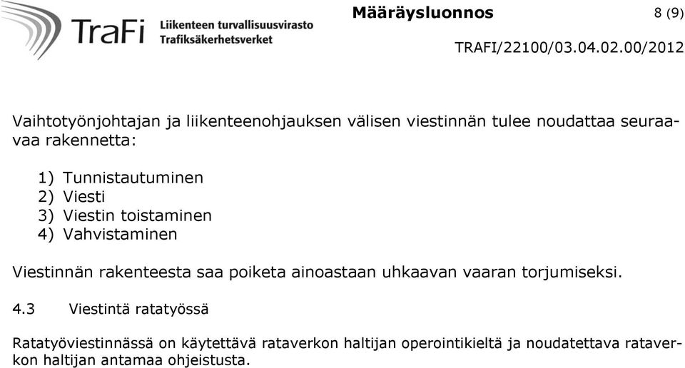 rakenteesta saa poiketa ainoastaan uhkaavan vaaran torjumiseksi. 4.