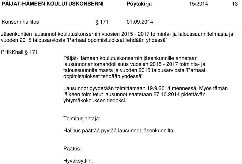 PHKKhall 171 Päijät-Hämeen koulutuskonsernin jäsenkunnille annetaan lausunnonantomahdollisuus vuosien 2015-2017 toiminta- ja taloussuunnitelmasta ja vuoden 2015