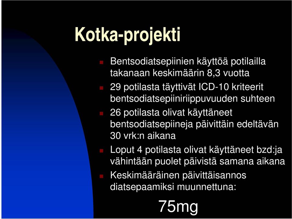 bentsodiatsepiineja päivittäin edeltävän 30 vrk:n aikana Loput 4 potilasta olivat käyttäneet bzd:ja