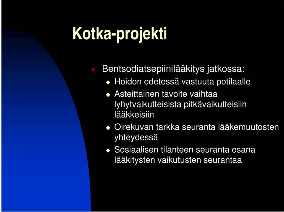 pitkävaikutteisiin lääkkeisiin Oirekuvan tarkka seuranta lääkemuutosten