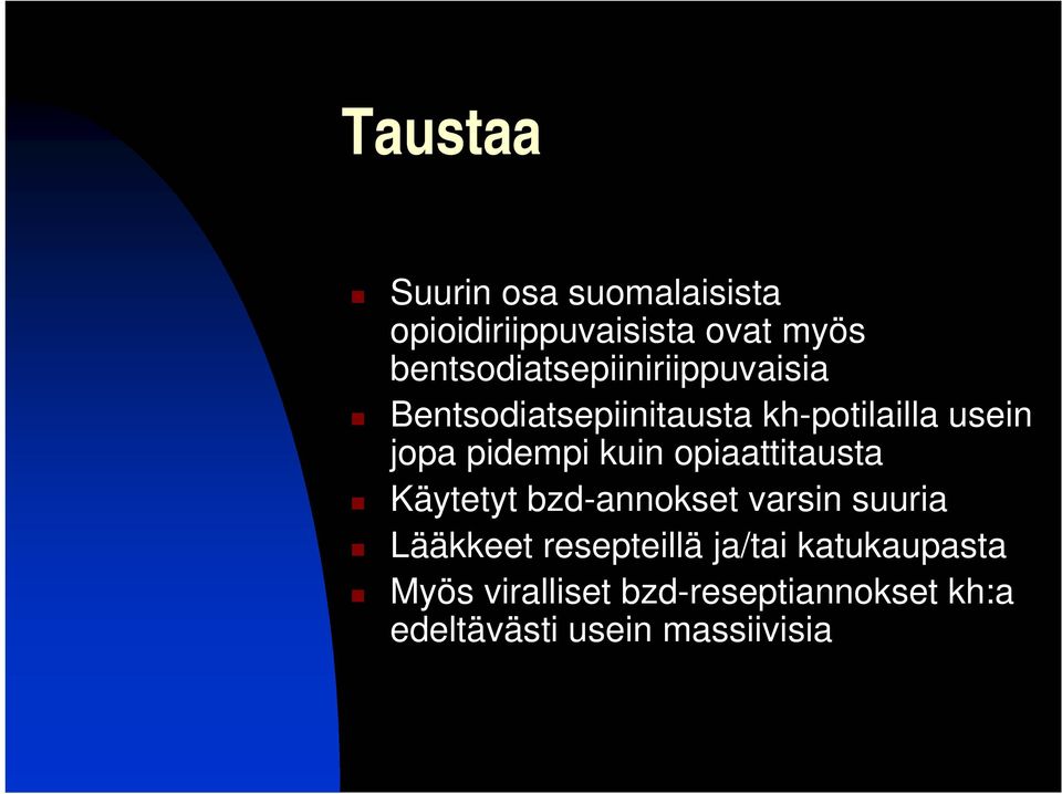 pidempi kuin opiaattitausta Käytetyt bzd-annokset varsin suuria Lääkkeet