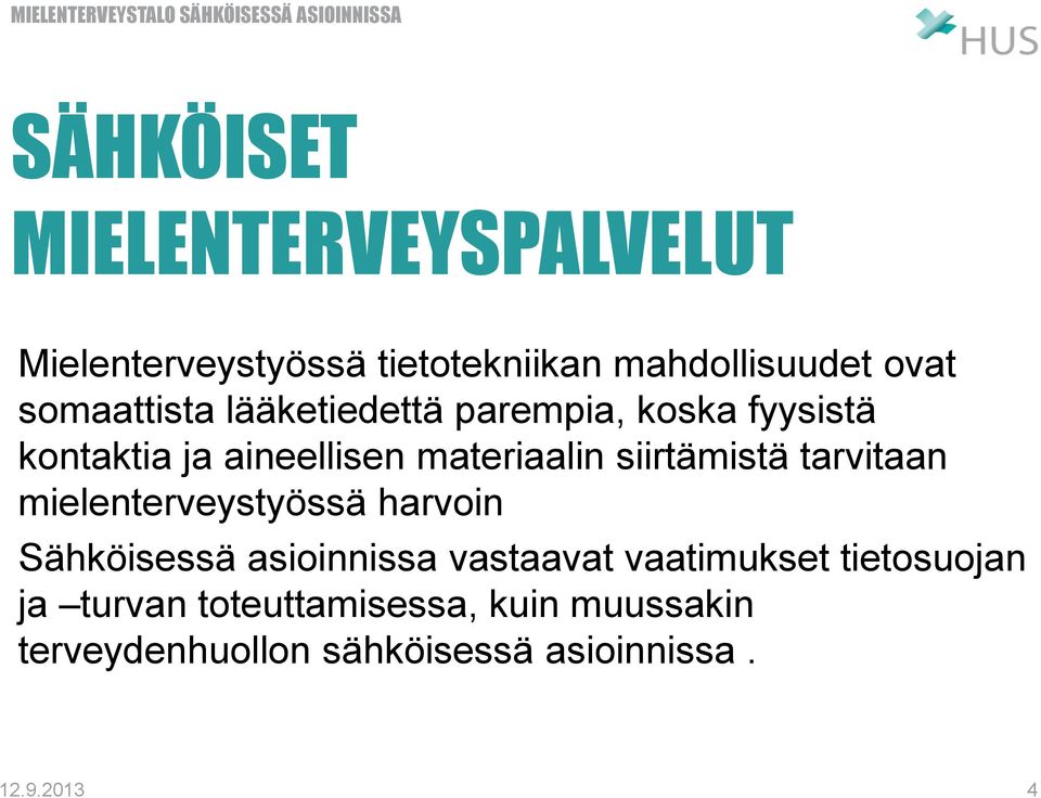 siirtämistä tarvitaan mielenterveystyössä harvoin Sähköisessä asioinnissa vastaavat