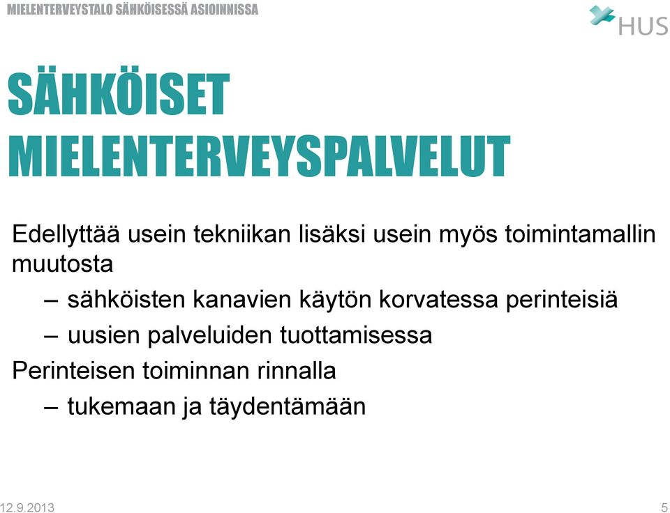 käytön korvatessa perinteisiä uusien palveluiden tuottamisessa