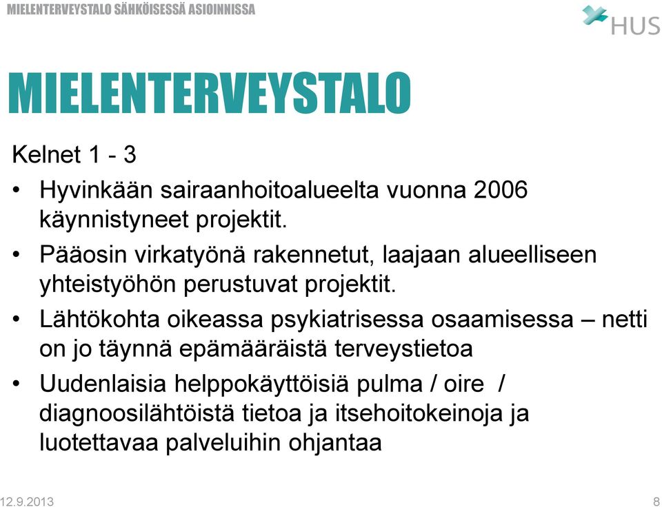 Lähtökohta oikeassa psykiatrisessa osaamisessa netti on jo täynnä epämääräistä terveystietoa