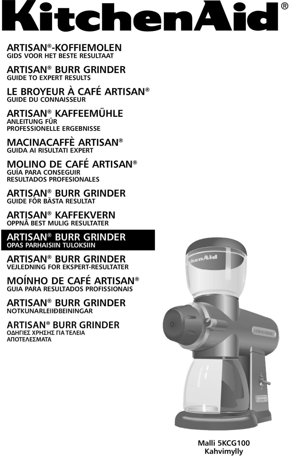 BÄSTA RESULTAT ARTISAN KAFFEKVERN OPPNÅ BEST MULIG RESULTATER ARTISAN BURR GRINDER OPAS PARHAISIIN TULOKSIIN ARTISAN BURR GRINDER VEJLEDNING FOR EKSPERT-RESULTATER MOÍNHO DE