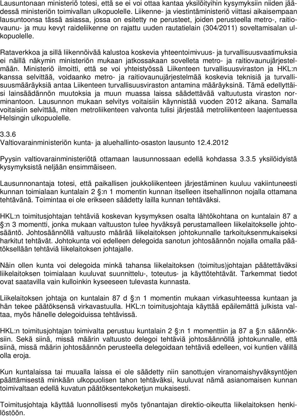 rautatielain (304/2011) soveltamisalan ulkopuolelle.