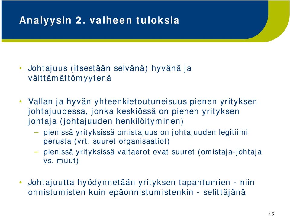 yrityksen johtajuudessa, jonka keskiössä on pienen yrityksen johtaja (johtajuuden henkilöityminen) pienissä yrityksissä