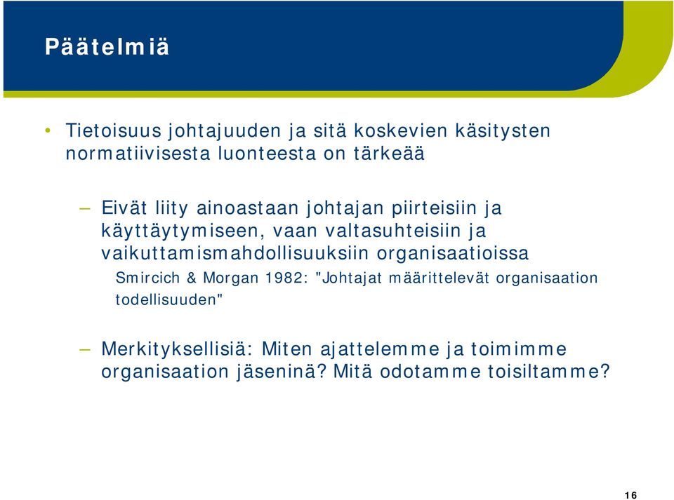 vaikuttamismahdollisuuksiin organisaatioissa Smircich & Morgan 1982: "Johtajat määrittelevät