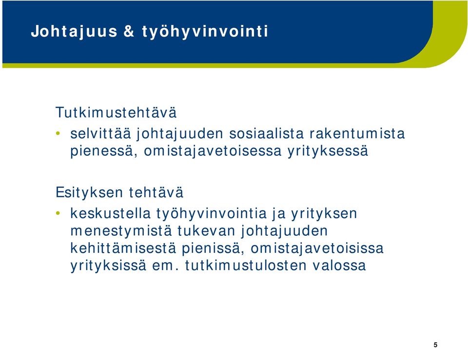 keskustella työhyvinvointia ja yrityksen menestymistä tukevan johtajuuden