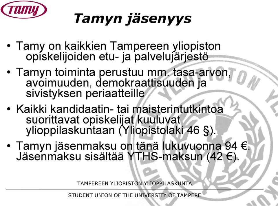 tasa-arvon, avoimuuden, demokraattisuuden ja sivistyksen periaatteille Kaikki kandidaatin- tai