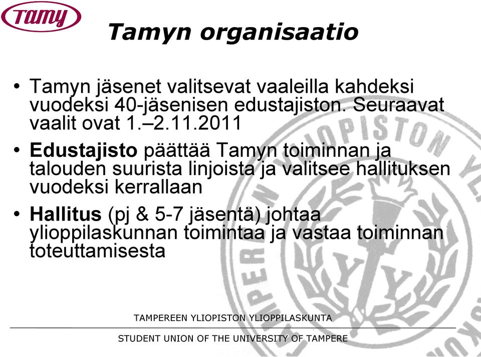 2011 Edustajisto päättää Tamyn toiminnan ja talouden suurista linjoista ja valitsee