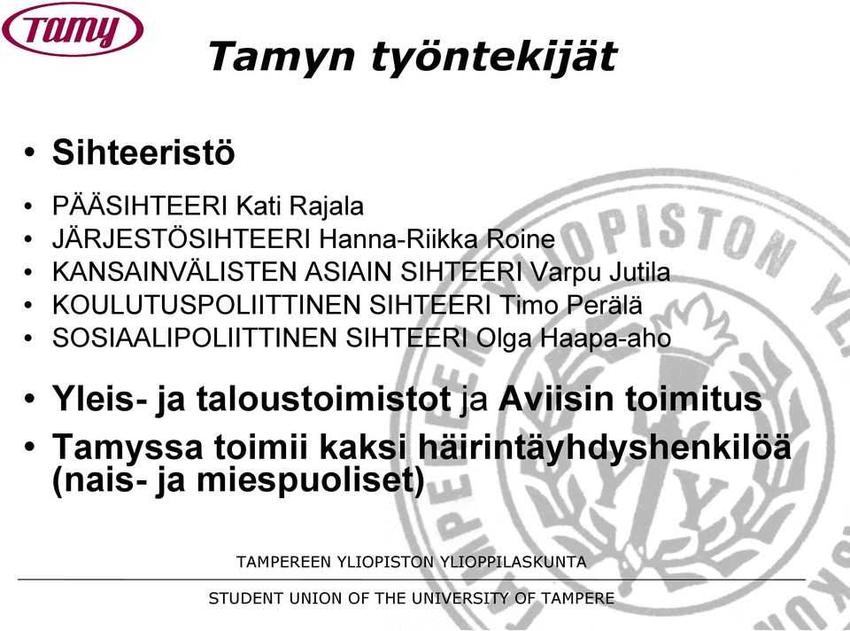 KOULUTUSPOLIITTINEN SIHTEERI Timo Perälä SOSIAALIPOLIITTINEN SIHTEERI Olga