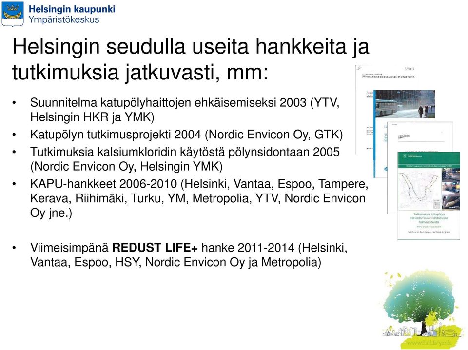 (Nordic Envicon Oy, Helsingin YMK) KAPU-hankkeet 2006-2010 (Helsinki, Vantaa, Espoo, Tampere, Kerava, Riihimäki, Turku, YM,