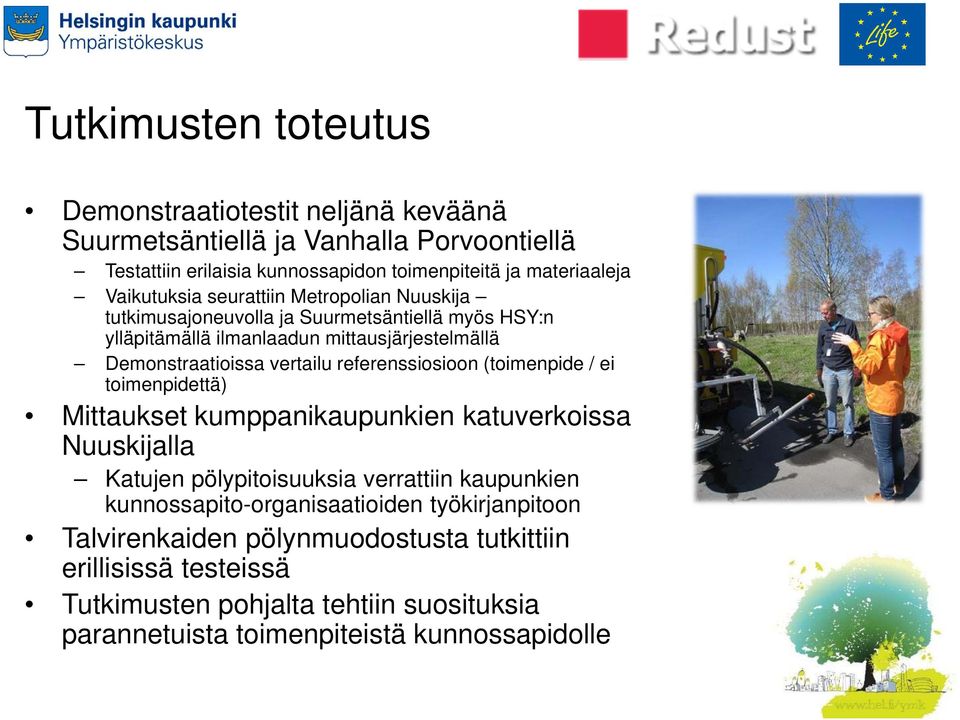 referenssiosioon (toimenpide / ei toimenpidettä) Mittaukset kumppanikaupunkien katuverkoissa Nuuskijalla Katujen pölypitoisuuksia verrattiin kaupunkien