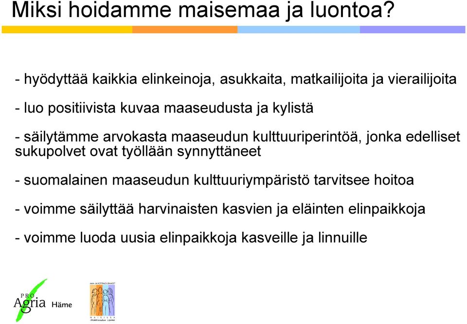 ja kylistä - säilytämme arvokasta maaseudun kulttuuriperintöä, jonka edelliset sukupolvet ovat työllään