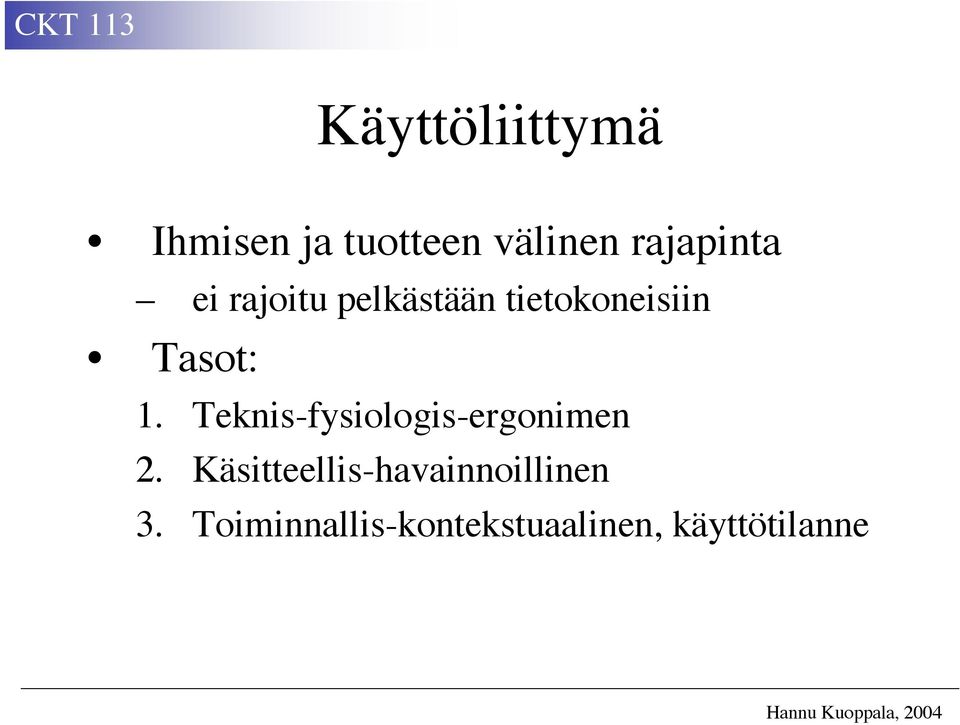 Tasot: 1. Teknis-fysiologis-ergonimen 2.