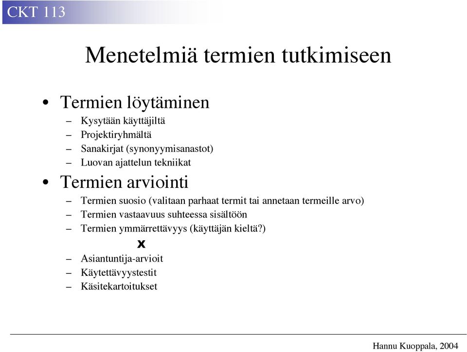 (valitaan parhaat termit tai annetaan termeille arvo) Termien vastaavuus suhteessa sisältöön