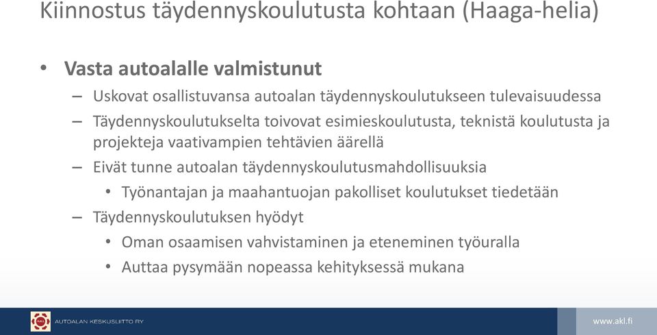 vaativampien tehtävien äärellä Eivät tunne autoalan täydennyskoulutusmahdollisuuksia Työnantajan ja maahantuojan pakolliset