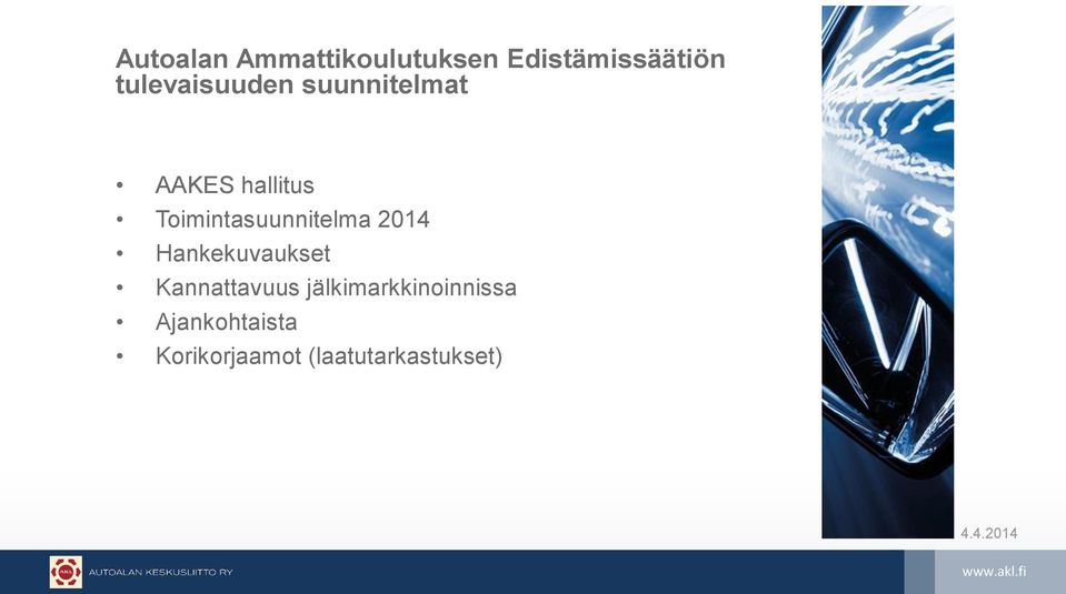 Toimintasuunnitelma 2014 Hankekuvaukset Kannattavuus