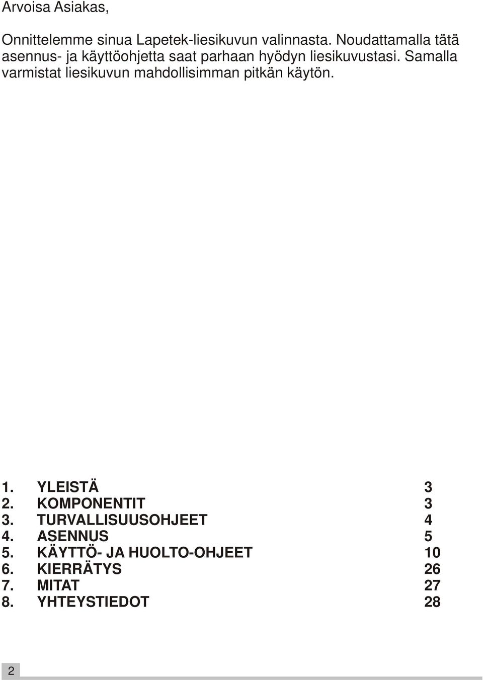 Samalla varmistat liesikuvun mahdollisimman pitkän käytön. 1. YLEISTÄ 3 2.