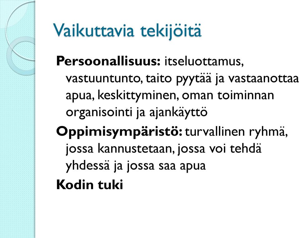 organisointi ja ajankäyttö Oppimisympäristö: turvallinen ryhmä,