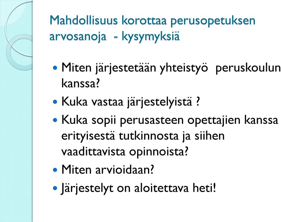 Kuka sopii perusasteen opettajien kanssa erityisestä tutkinnosta ja