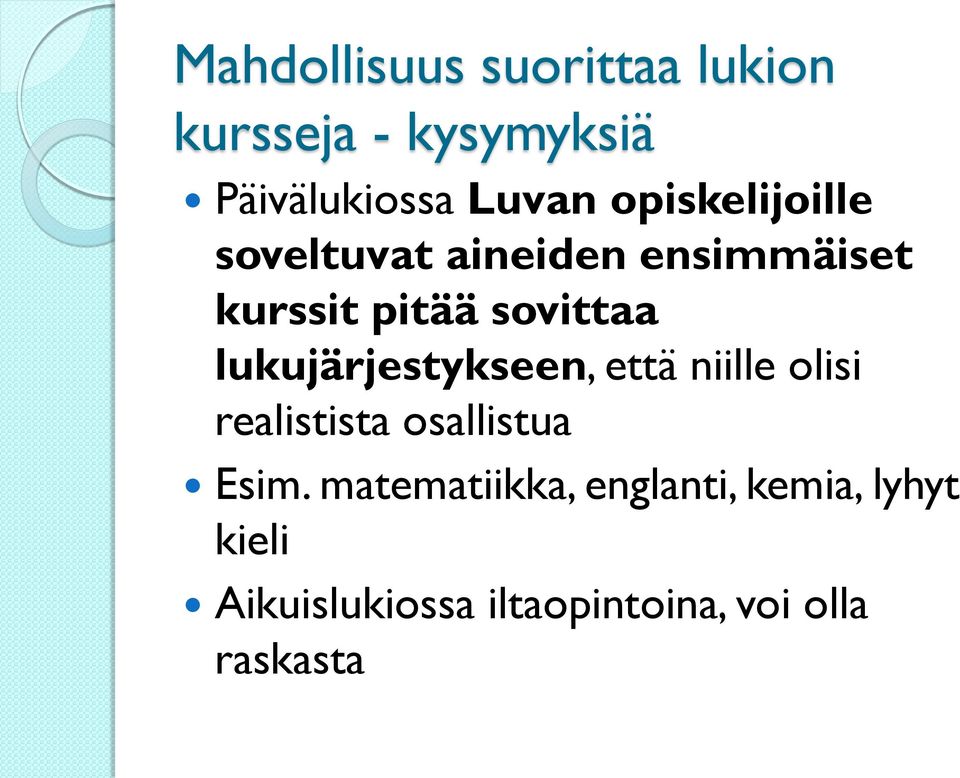 lukujärjestykseen, että niille olisi realistista osallistua Esim.