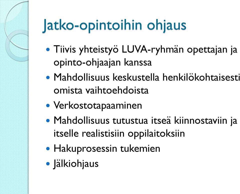 omista vaihtoehdoista Verkostotapaaminen Mahdollisuus tutustua itseä